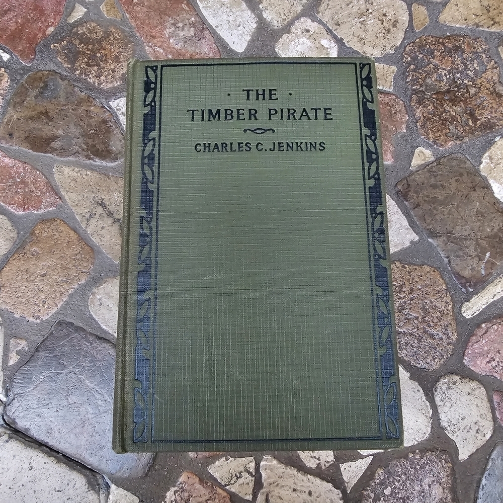 Rare 1922 Vintage First Edition of "The Timber Pirate" by Charles C. Jenkins